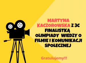 Martyna Kaczorowska finalistką Olimpiady Wiedzy o Filmie i Komunikacji Społecznej!!!